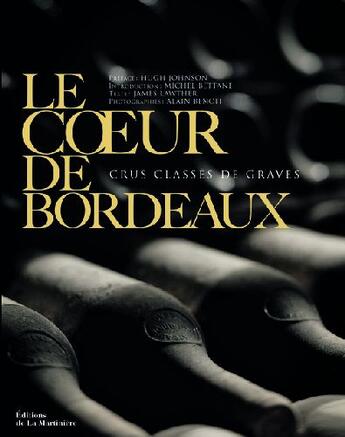 Couverture du livre « Le coeur de Bordeaux ; crus classés de Graves » de Bettane/Lawther/John aux éditions La Martiniere