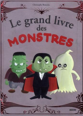 Couverture du livre « Le grand livre des monstres » de Christophe Boncens aux éditions Auzou