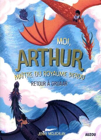 Couverture du livre « Moi Arthur, maître du royaume perdu t.2 ; retour à Groaar » de Ben Mantle et Jenny Mclachlan aux éditions Philippe Auzou