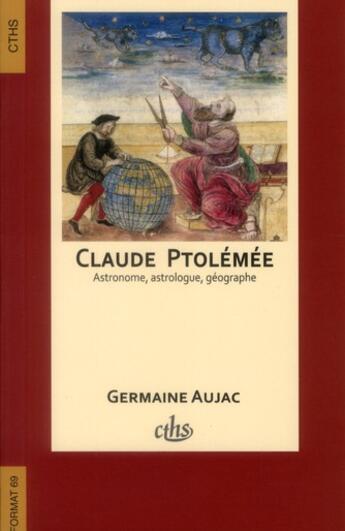 Couverture du livre « Claude ptolemee astronome astrologue geographe » de Germaine Aujac aux éditions Cths Edition