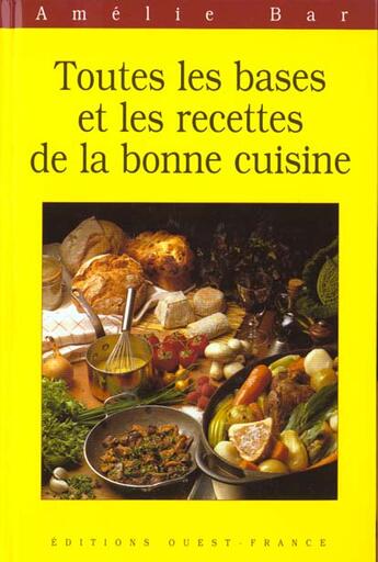 Couverture du livre « Toutes les bases et les recettes de la bonne cuisine » de Bar-Bailly-Maitre aux éditions Ouest France