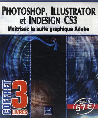 Couverture du livre « Photoshop, Illustrator et InDesign CS3 ; Maîtrisez la suite graphique Adobe » de Garrigos & Gautraud aux éditions Eni