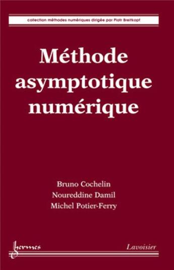 Couverture du livre « Méthode asymptotique numérique » de Michel Potier-Ferry et Noureddine Damil et Bruno Cochelin aux éditions Hermes Science Publications