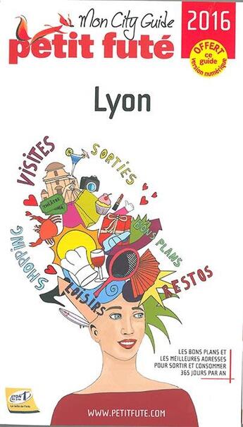 Couverture du livre « GUIDE PETIT FUTE ; CITY GUIDE ; Lyon (édition 2016) » de  aux éditions Le Petit Fute