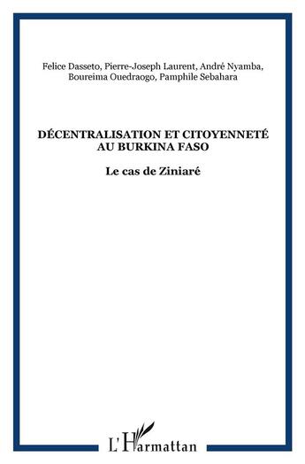 Couverture du livre « Décentralisation et citoyenneté au Burkina Faso ; le cas de Ziniaré » de  aux éditions L'harmattan