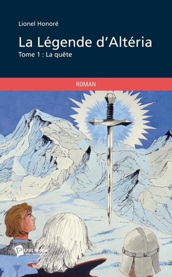 Couverture du livre « La légende d'Altéria Tome 1 ; la quête » de Lionel Honore aux éditions Publibook