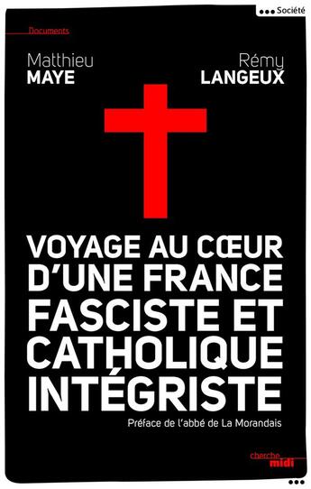 Couverture du livre « Voyage au coeur d'une France fasciste et catholique intégriste » de Matthieu Maye et Remy Langeux aux éditions Cherche Midi