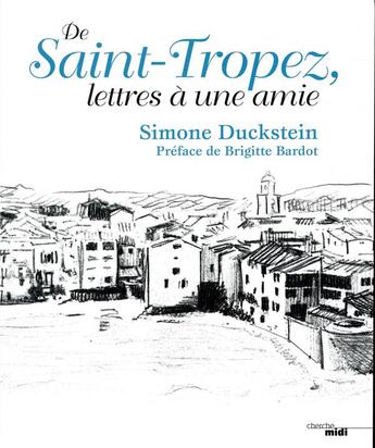 Couverture du livre « De Saint-Tropez, lettres à une amie » de Simone Duckstein aux éditions Cherche Midi