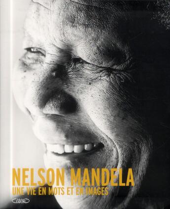 Couverture du livre « Nelson Mandela ; une vie en mots et en images » de Nelson Mandela aux éditions Michel Lafon