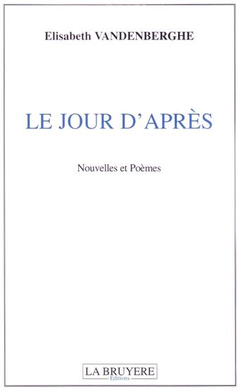 Couverture du livre « Le jour d'après » de Elisabeth Vandenberghe aux éditions La Bruyere