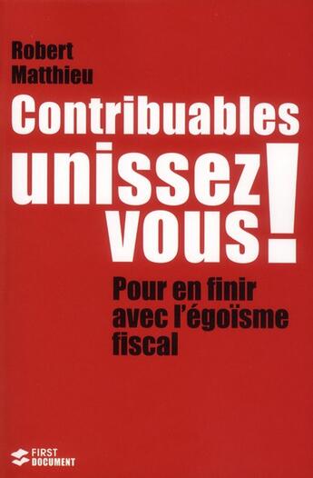 Couverture du livre « Contribuables, unissez vous » de Robert Matthieu aux éditions First