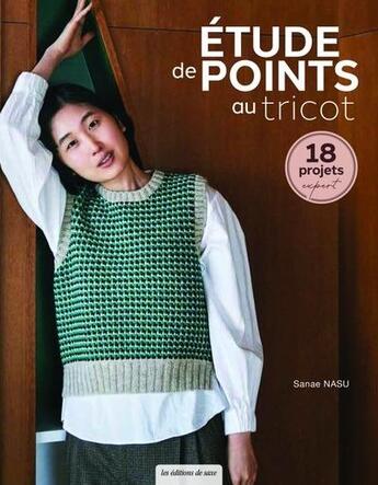 Couverture du livre « Etude de points au tricot : 18 projets expert » de Sanae Nasu aux éditions De Saxe