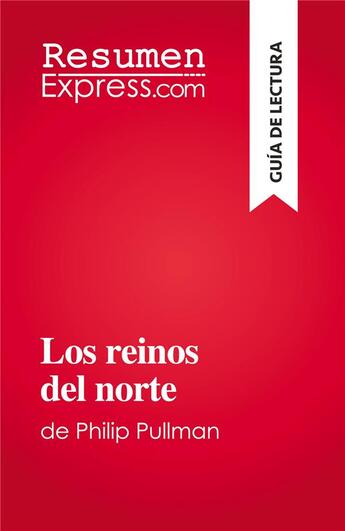 Couverture du livre « Los reinos del norte : de Philip Pullman » de Antoine Thibaut aux éditions Resumenexpress