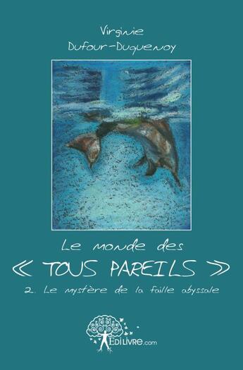 Couverture du livre « Le monde des tous pareils t.2 » de Virginie Dufour-Duquenoy aux éditions Edilivre