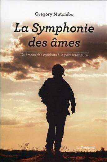 Couverture du livre « La symphonie des âmes ; du fracas des combats à la paix intérieure » de Gregory Mutombo aux éditions Guy Trédaniel