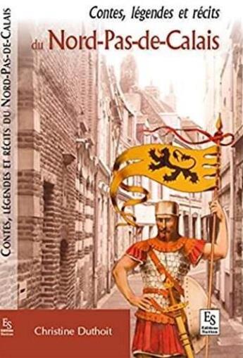 Couverture du livre « Contes et légendes du Nord-Pas-de-Calais » de Christine Lemaire-Duthoit aux éditions Editions Sutton