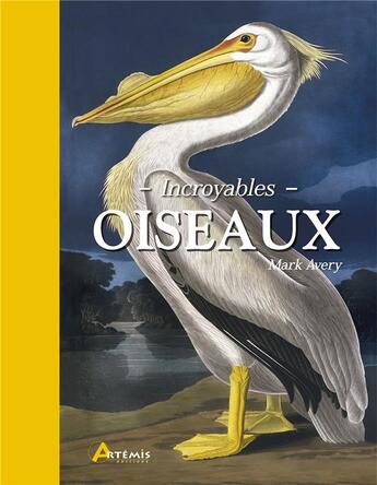 Couverture du livre « Incroyables oiseaux » de Avery Mark aux éditions Artemis