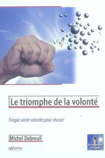 Couverture du livre « Le Triomphe De La Volonte » de Michel Dubreuil aux éditions Axiome