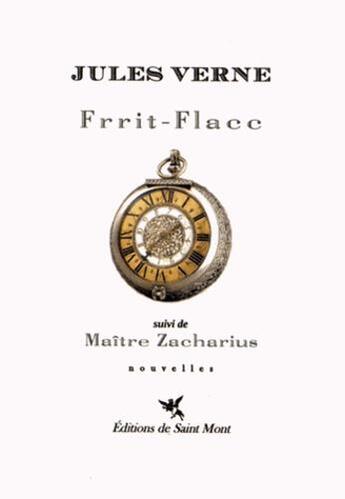 Couverture du livre « Frrit-flacc ; maître Zacharius » de Jules Verne aux éditions De Saint Mont