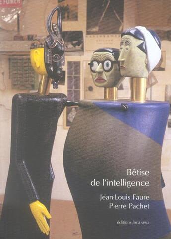 Couverture du livre « Betise de l intelligence » de Pachet aux éditions Joca Seria