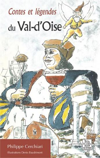 Couverture du livre « Contes et légendes du Val-d'Oise » de Philippe Cerchiari aux éditions Editions Sutton