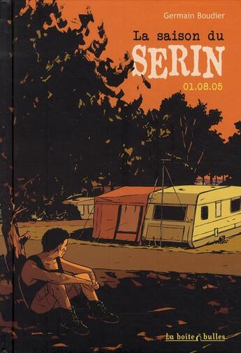 Couverture du livre « Serin t.2 ; la saison du serin 01.08.05 » de Germain Boudier aux éditions La Boite A Bulles