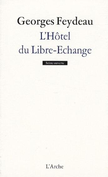 Couverture du livre « Hôtel du libre échange » de Georges Feydeau aux éditions L'arche