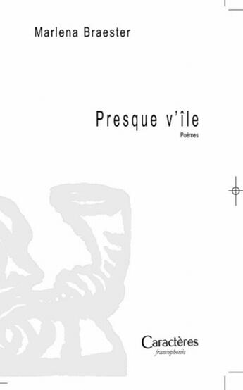 Couverture du livre « Presque v'île » de Marlena Braester aux éditions Caracteres