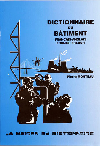 Couverture du livre « Dictionnaire du batiment (anglais / francais et v.v ) » de Monteau Pierre aux éditions La Maison Du Dictionnaire