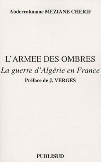 Couverture du livre « L'armée des ombres ; la guerre d'Algérie en France » de Abderrahmane Meziane Cherif aux éditions Publisud