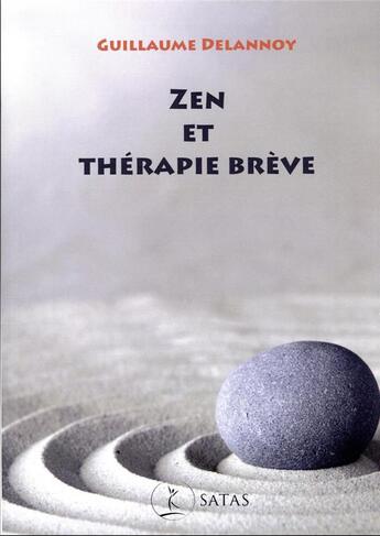 Couverture du livre « Zen et thérapie brève » de Guillaume Delannoy aux éditions Satas