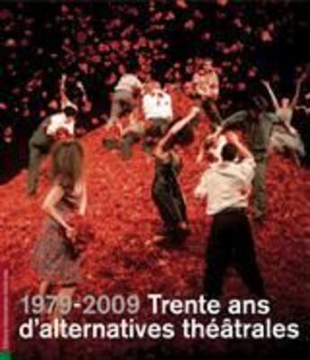 Couverture du livre « ALTERNATIVES THEATRALES ; 1979-2009 ; trente ans d'alternatives théâtrales » de  aux éditions Alternatives Theatrales