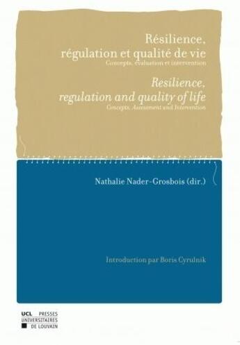 Couverture du livre « Rsilience, rgulation et qualit de vie / resilience, regulation and quality of life » de Nader-Grosbois aux éditions Pu De Louvain