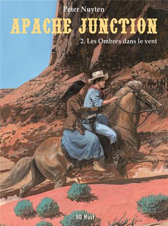 Couverture du livre « Apache Junction Tome 2 : les ombres dans le vent » de Peter Nuyten aux éditions Bd Must