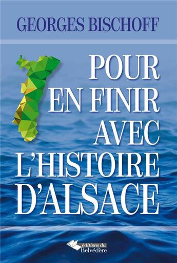 Couverture du livre « Pour en finir avec l'histoire d'Alsace » de Georges Bischoff aux éditions L'harmattan