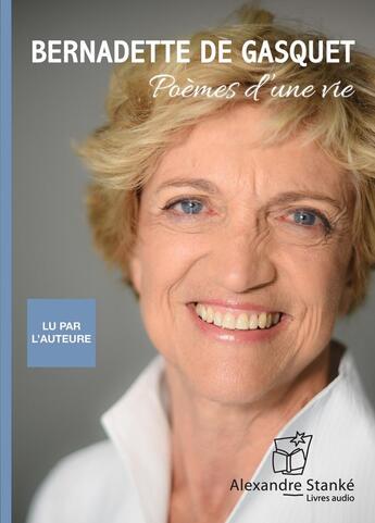 Couverture du livre « Poèmes d'une vie » de Bernadette De Gasquet aux éditions Stanke Alexandre