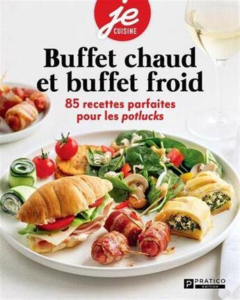 Couverture du livre « Buffets chauds et buffets froids. 85 recettes parfaites pour les » de  aux éditions Pratico Edition