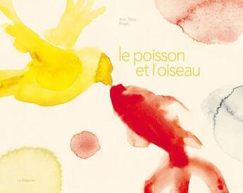 Couverture du livre « Le poisson et l'oiseau » de Kim Thuy et Roge aux éditions La Bagnole