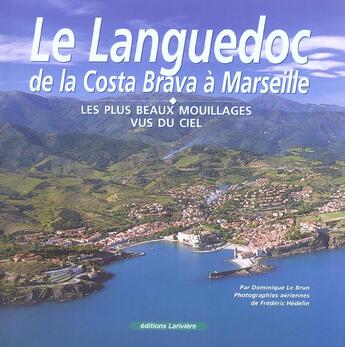 Couverture du livre « Languedoc de la costa brava a marseille » de Le Brun/Hedelin aux éditions Lariviere