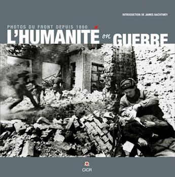 Couverture du livre « L'humanité en guerre ; photographies du front depuis 1860 » de Cicr/ aux éditions Lieux Dits