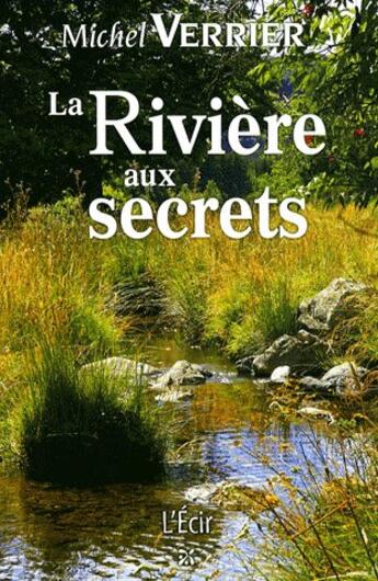 Couverture du livre « La rivière aux secrets » de Michel Verrier aux éditions Ecir