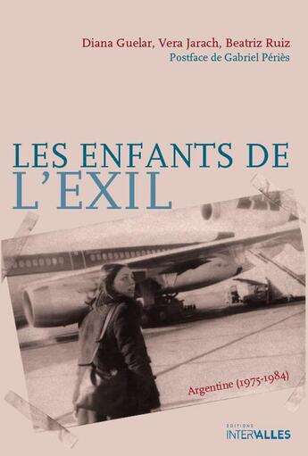 Couverture du livre « Les enfants de l'exil ; Argentine (1975-1984) » de  aux éditions Intervalles