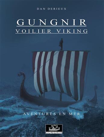 Couverture du livre « Gungnir Voilier Viking t.1 ; aventures sur Mer » de Dan Derieux aux éditions Gungnir