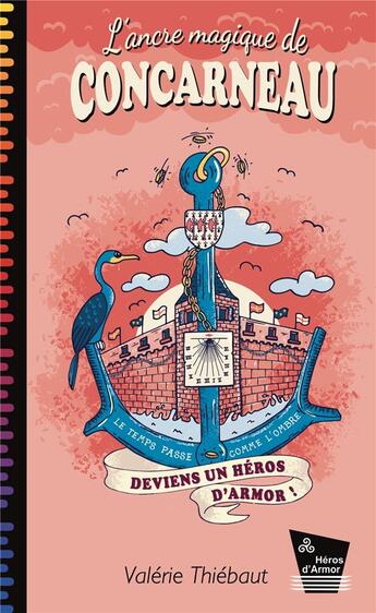 Couverture du livre « Deviens un héros d'armor Tome 6 ; l'ancre magique de Concarneau » de Valerie Thiebaut aux éditions Heros D'armor