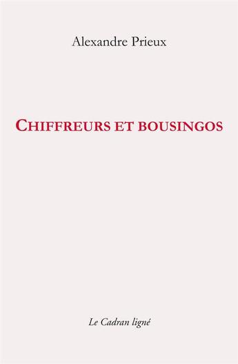 Couverture du livre « Chiffreurs et bousingos » de Alexandre Prieux aux éditions Le Cadran Ligne