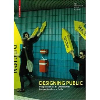 Couverture du livre « Designing Public /Anglais/Allemand » de Erlhoff Michael aux éditions Birkhauser