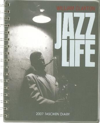 Couverture du livre « Jazz life ; 2007 taschen diary » de William Claxton aux éditions Taschen