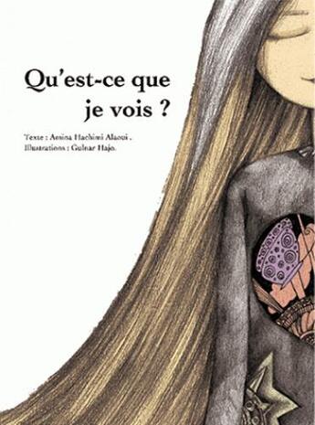 Couverture du livre « Qu'est-ce que je vois ? » de Amina Alaoui Hachimi aux éditions Yanbow Al Kitab