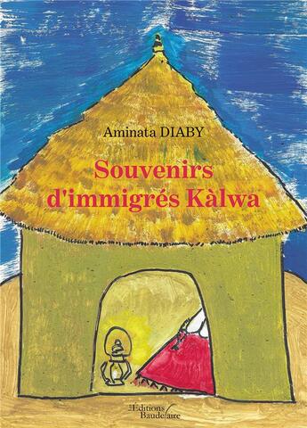 Couverture du livre « Souvenirs d'immigrés kalwa » de Aminata Diaby aux éditions Baudelaire