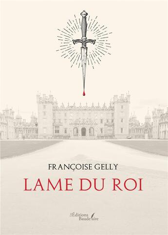 Couverture du livre « Lame du roi » de Francoise Gelly aux éditions Baudelaire